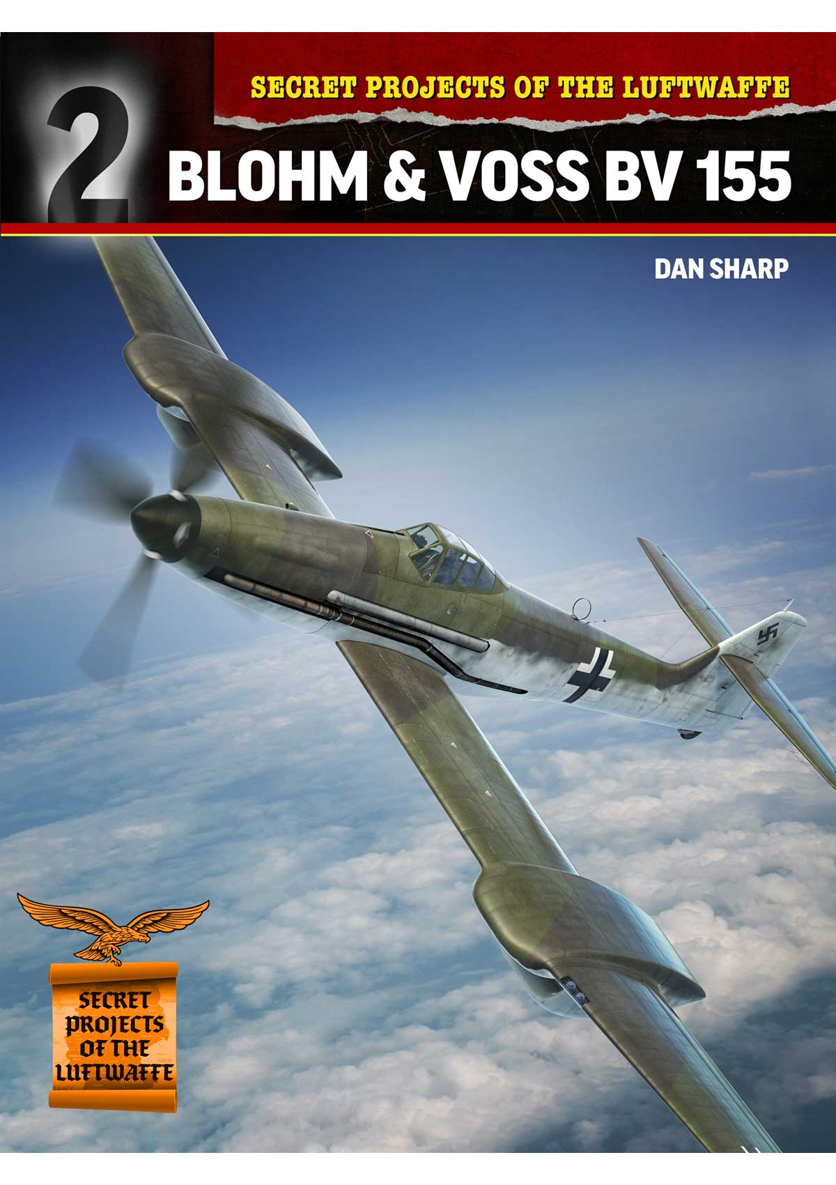 SIGNED - Secret Projects of the Luftwaffe: Blohm & Voss BV 155