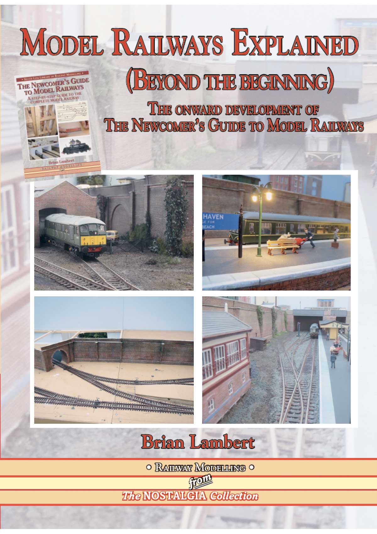 5454- Model R/ways Explained Beyond the Beginning The onward development of The Newcomers Guide to Model Railways