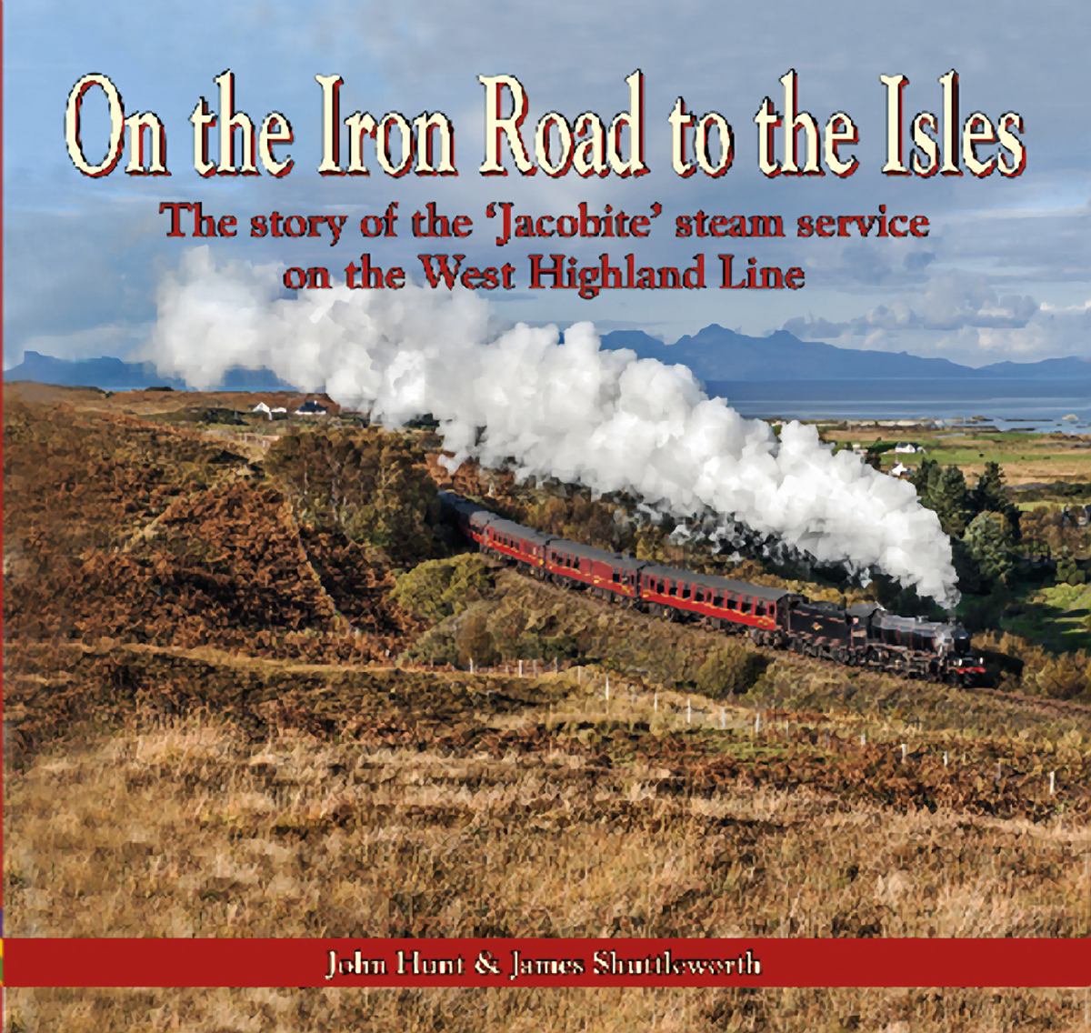 5362 - On the Iron Road to the Isles The story of the 'Jacobite' steam service on the West Highland Line