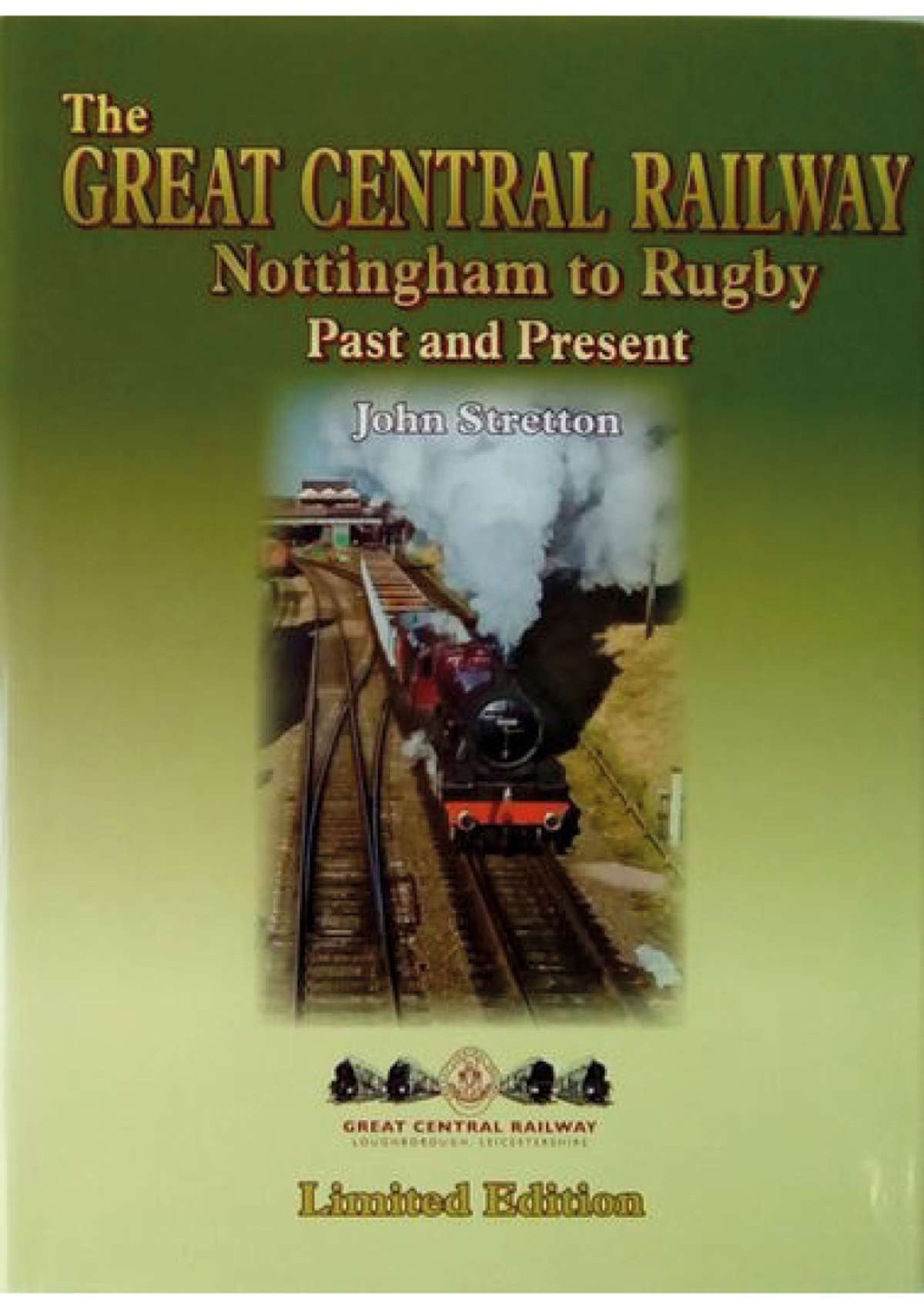 The Great Central Railway Nottingham to Rugby