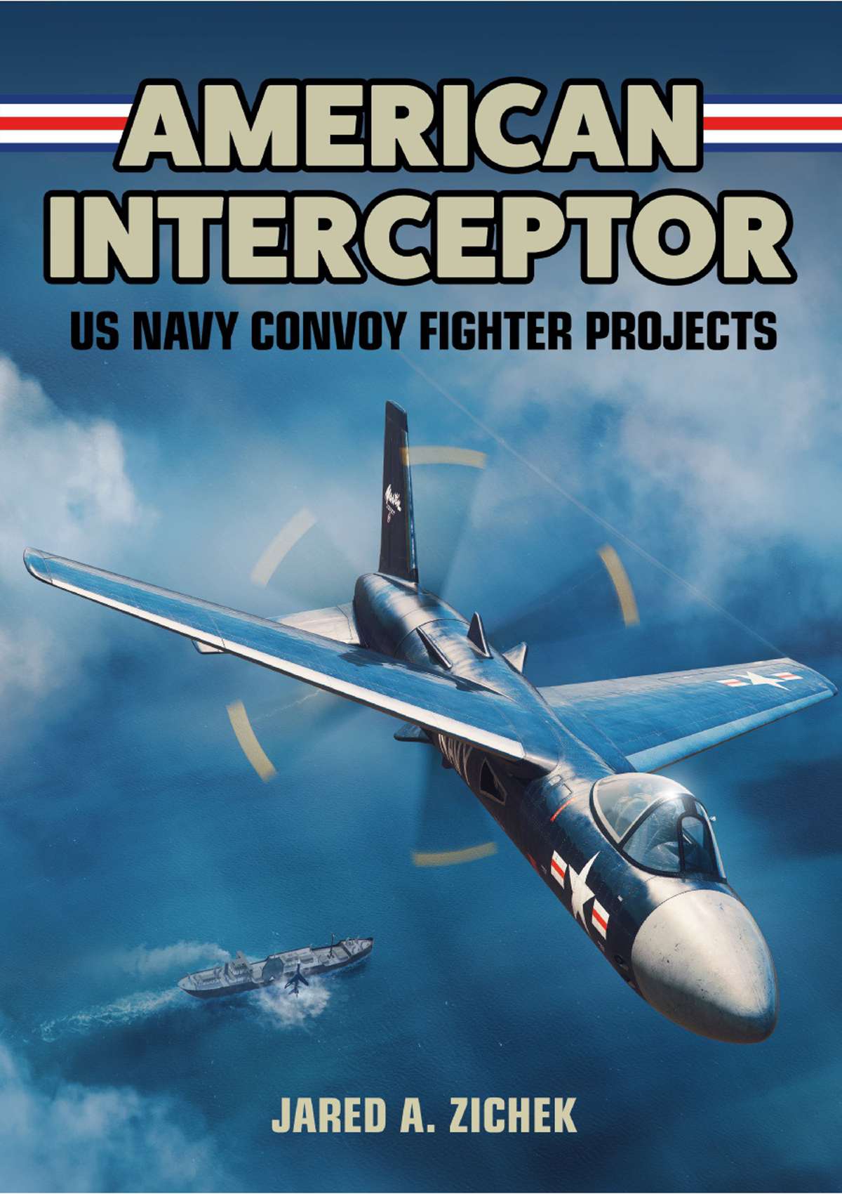 American Interceptor: US Navy Convoy Fighter Projects