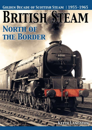 British Steam: North of the Border by Keith Langston (bookazine) British Steam: North of the Border by Keith Langston (bookazine)