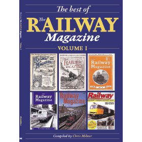 The Best of The Railway Magazine: Volume 1 by Chris Milner (Bookazine)